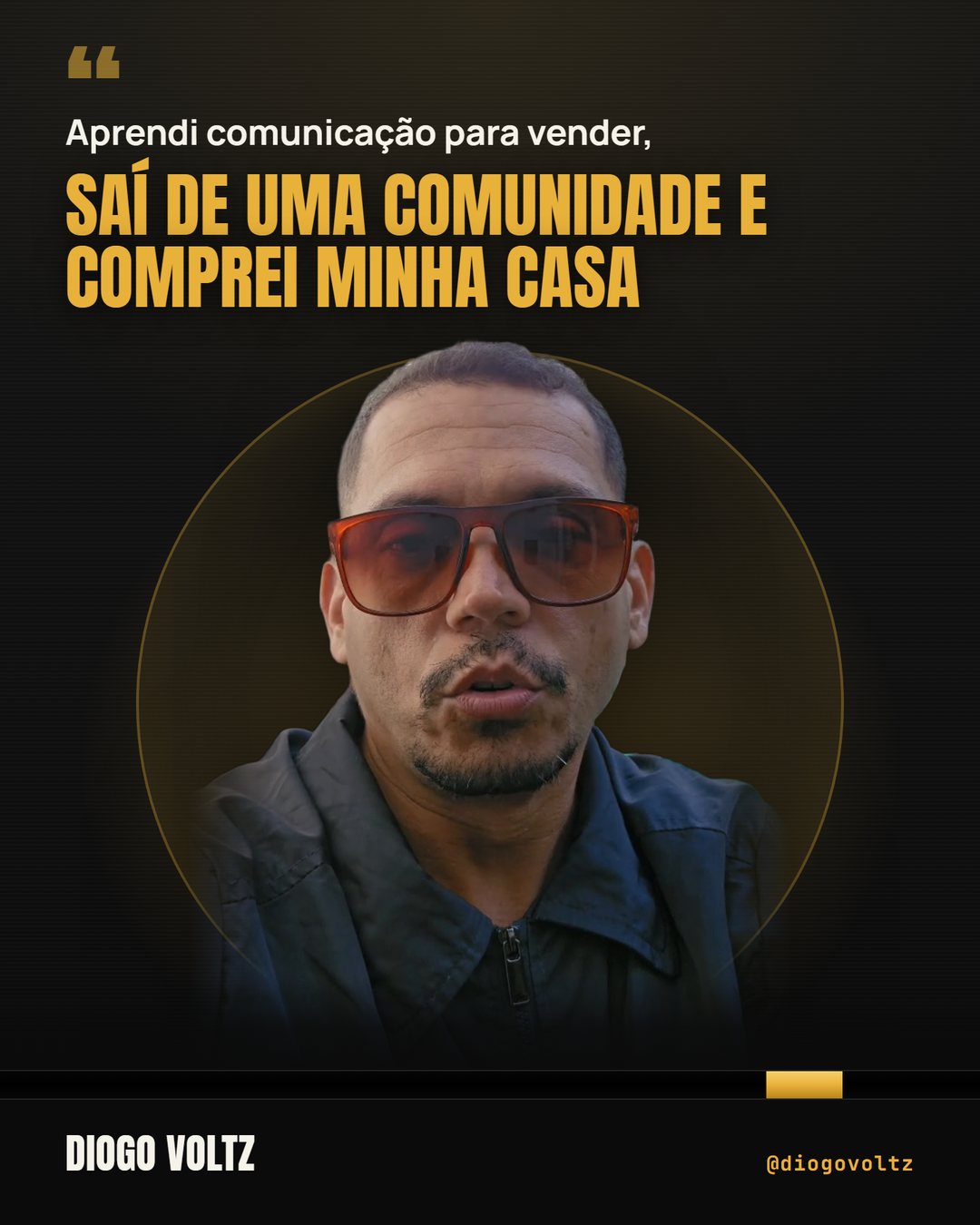 Diogo Voltz: Aprendi comunicação para vender, saí de uma comunidade e comprei minha casa